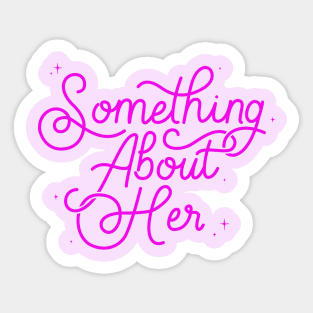 Something About Her Calligraphy - Pink Sticker